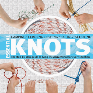 Essential Knots The Step-By-Step Guide